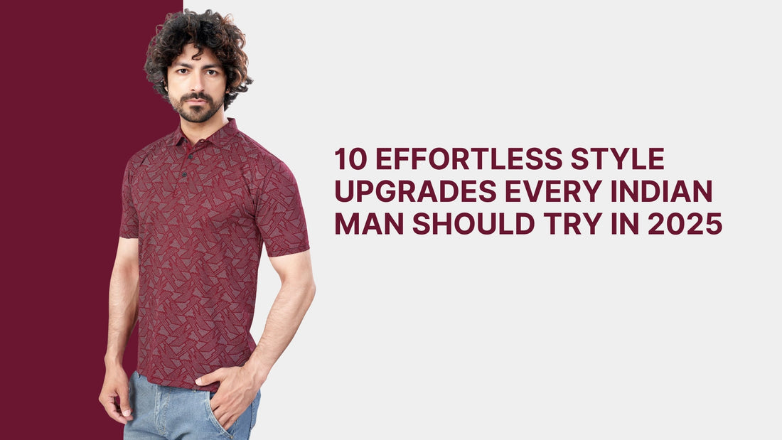 10 Effortless Style Upgrades Every Indian Man Should Try in 2025