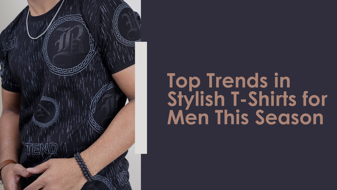 Top Trends in Stylish T-Shirts for Men This Season